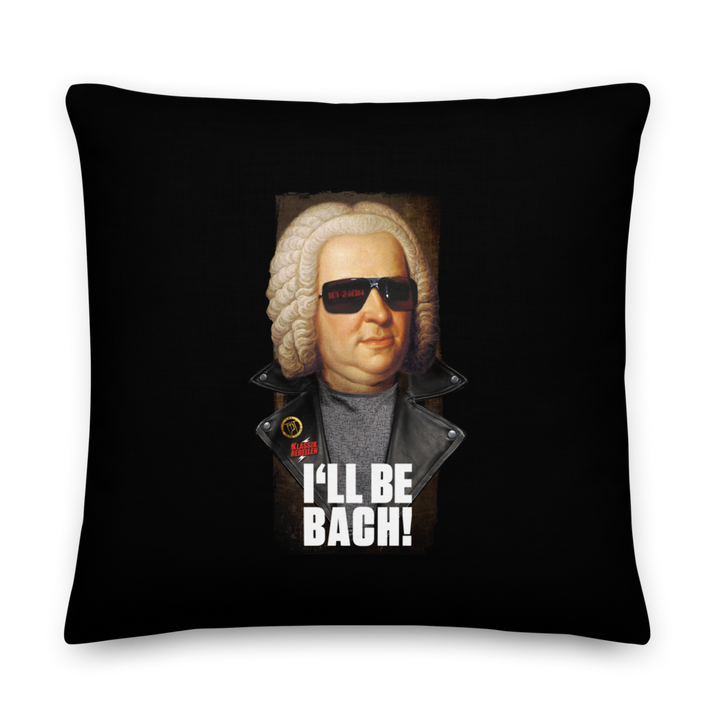 Kissen Premium - I´ll be Bach