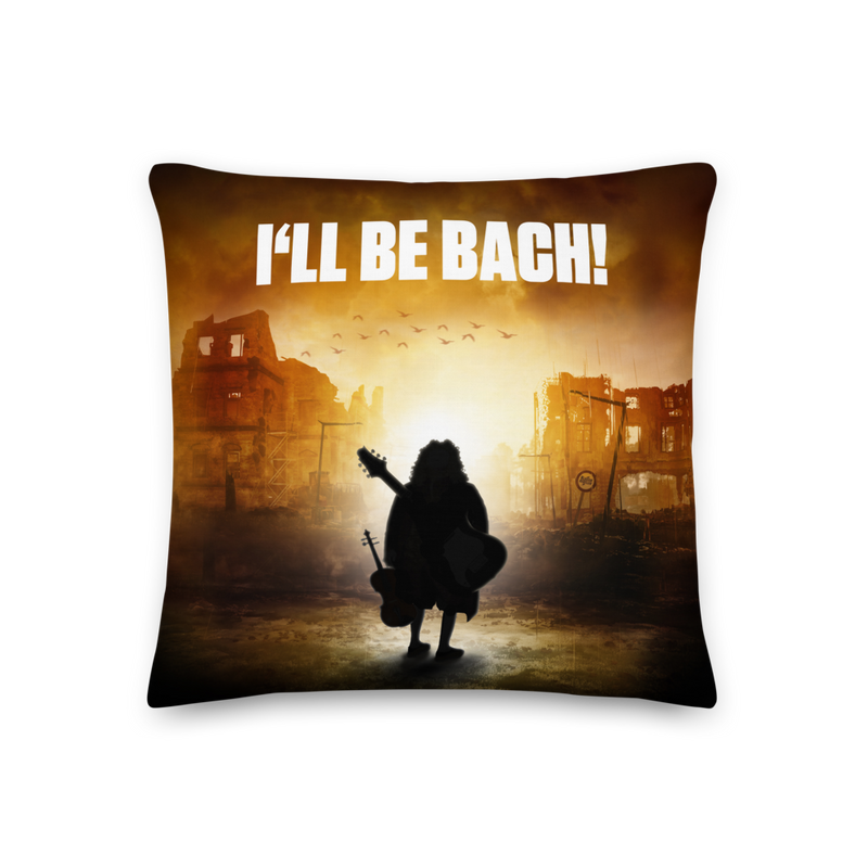 Kissen Premium - Don´t worry, I´ll be Bach